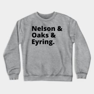 Nelson & Oaks & Eyring LDS Mormon Church of Christ Leaders Crewneck Sweatshirt